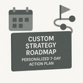 Custom Strategy Roadmap — Personalized 7-Day Action Plan